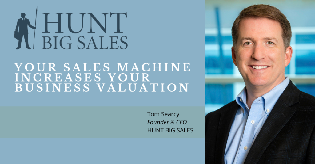 Your Sales Machine Increases Your Business Valuation